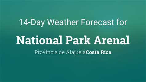 arenal wetter|Arenal Volcano, Costa Rica 14 day weather forecast